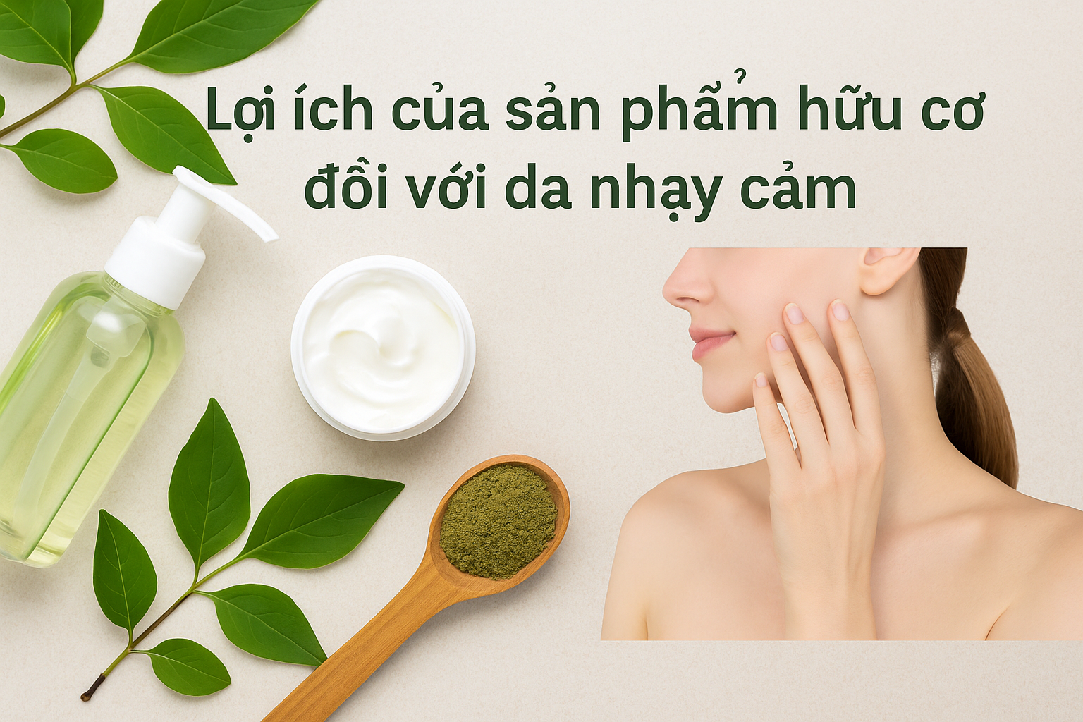 Lợi ích của sản phẩm hữu cơ đối với da nhạy cảm